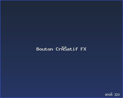 Bouton Créatif FX